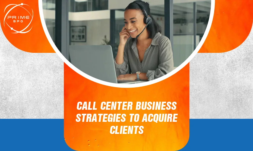 Call Center Business: Strategies to Acquire Clients