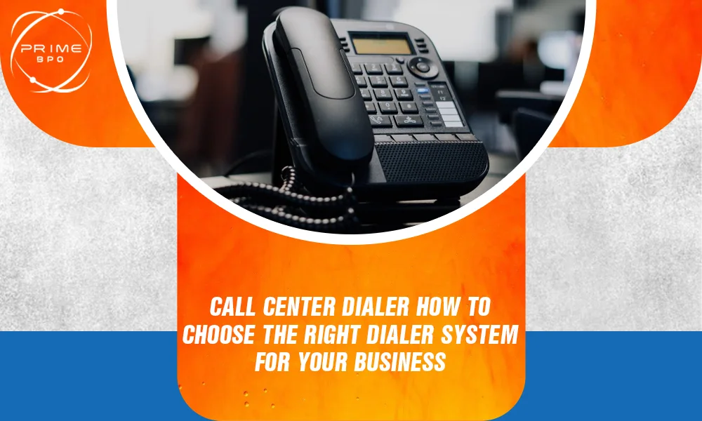 Call Center Dialer: How to Choose the Right Dialer System for Your Business