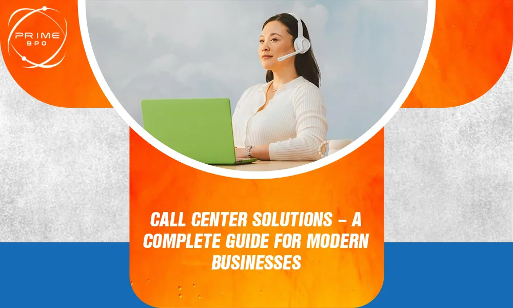 Call Center Solutions – A Complete Guide for Modern Businesses