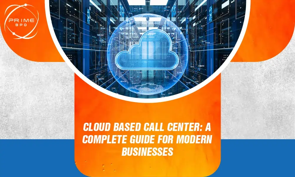 Cloud Based Call Center: A Complete Guide for Modern Businesses