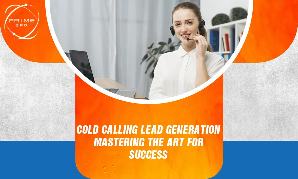 Cold Calling Lead Generation: Mastering the Art for Success
