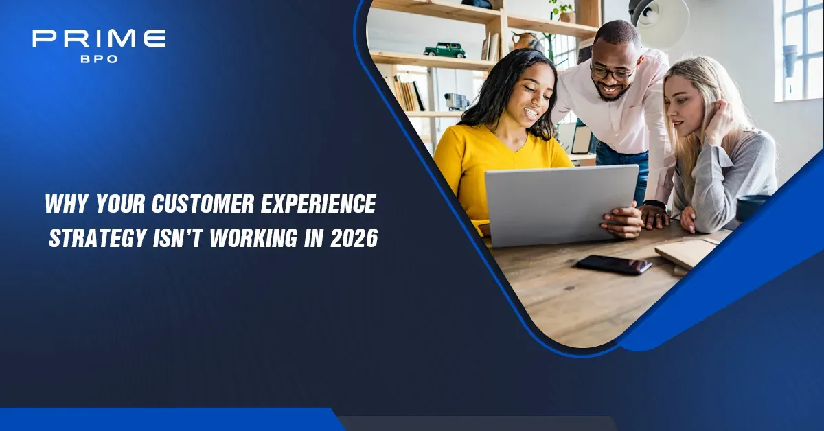Why Your Customer Experience Strategy Isn’t Working in 2026