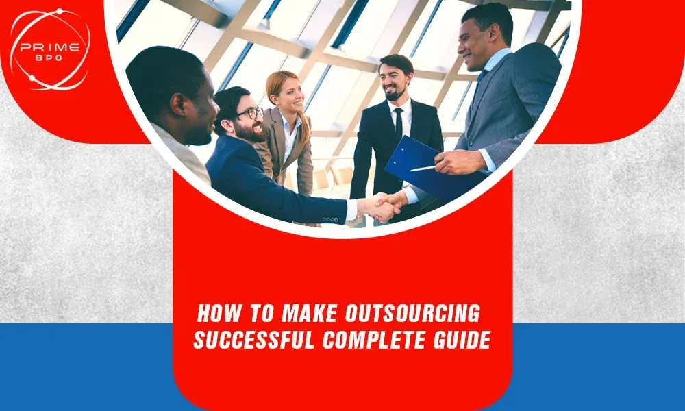 How to Make Outsourcing Successful - Complete Guide