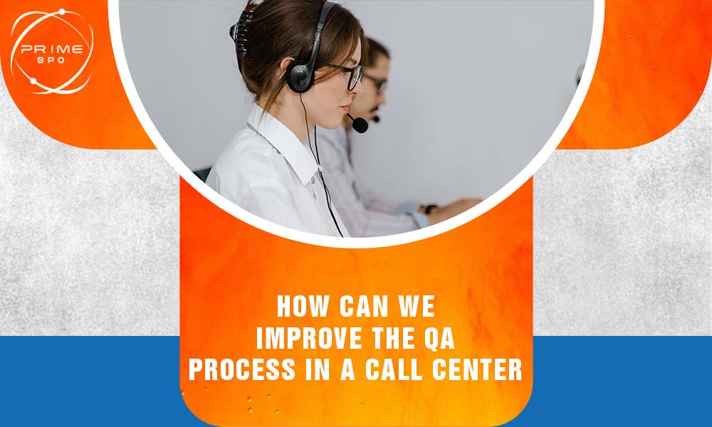 How Can We Improve the QA Process in a Call Center?