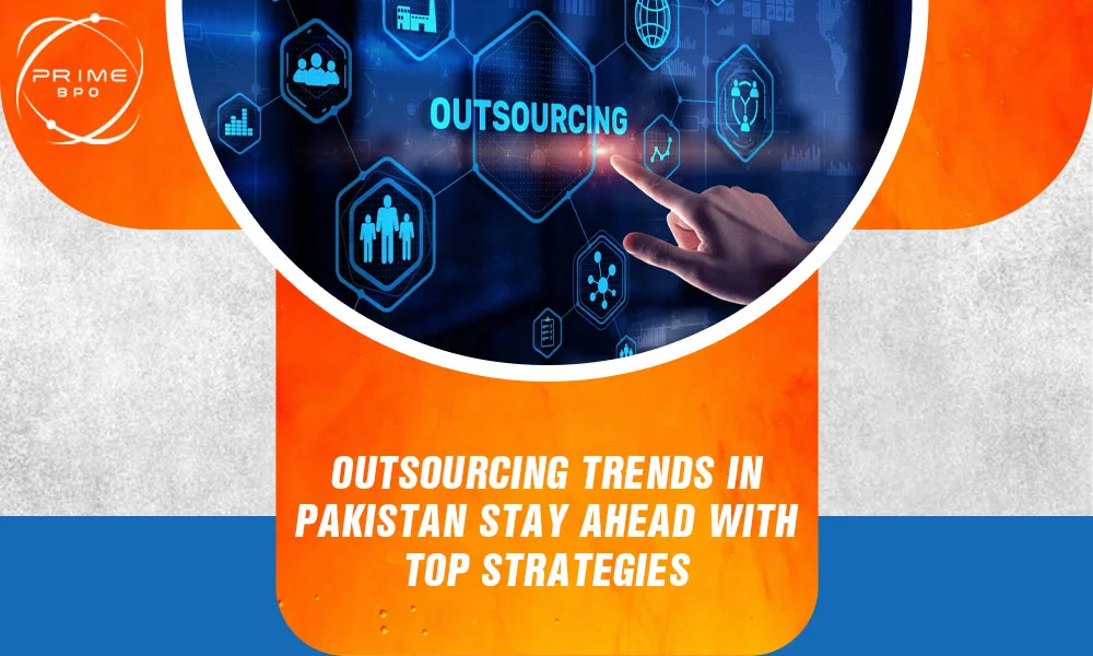 Outsourcing Trends in Pakistan: Stay Ahead with Top Strategies