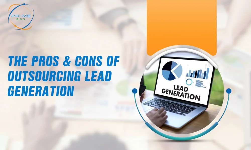 Outsourcing Lead Generation: Pros and Cons of Outsourcing