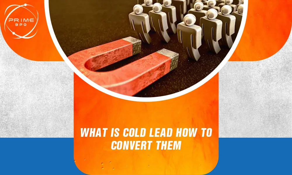 What is Cold Lead: Understanding, Nurturing, and Converting