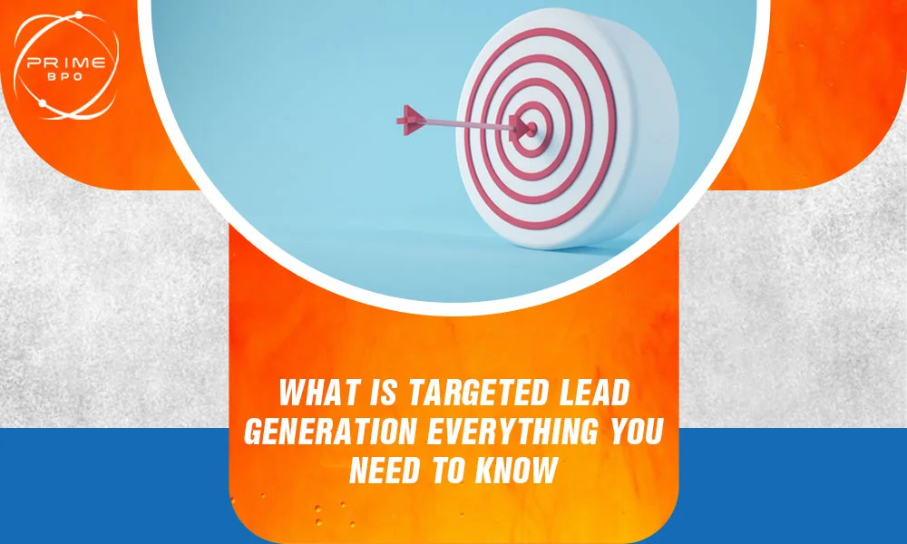 What is targeted lead generation: Everything you need to know